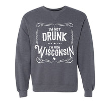 Load image into Gallery viewer, I&#39;m Not Drunk I&#39;m From Wisconsin Crew Neck Sweatshirt
